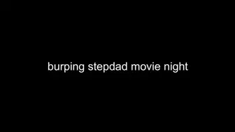 Burping stepdad movie night
