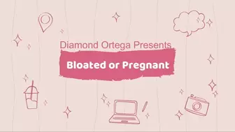 Bloated of Pregnant