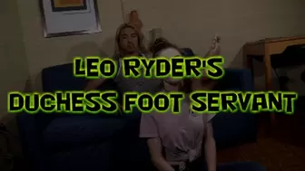 Leo Ryder's Duchess Foot Servant!
