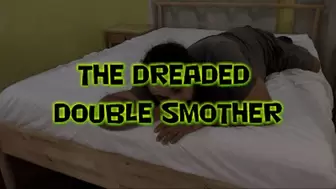 The Dreaded Double Smother!