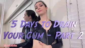 5 Days to Drain your Cum - Part 2