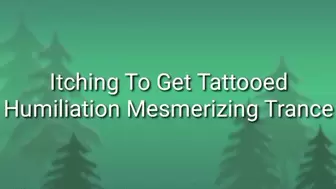 The Urge To Get Tattooed : Humiliating Mesmerizing Trance
