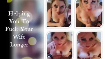 Helping You To Fuck Your Wife Longer_MP4 4K