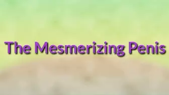 The Mesmerizing Penis Trance