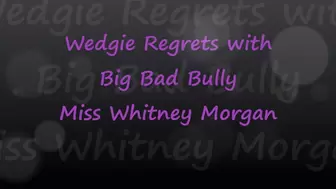 Whitney Morgan: Big Bad Bully Wedgie Regrets POV
