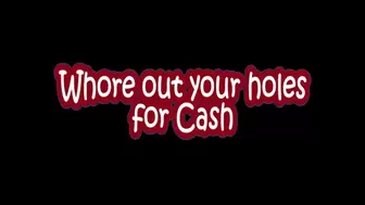Whore Out Your Holes For Cash