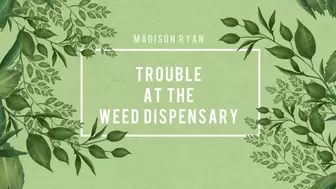 Trouble at the Dispensary