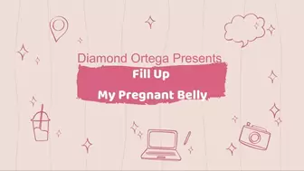 Fill Up My Pregnant Belly