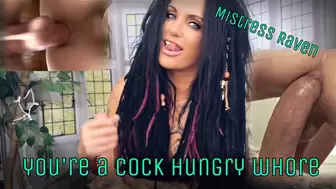 you’re a Cock Hungry Whore