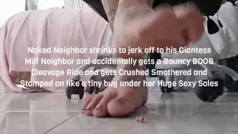 HD tiny Naughty Naked Neighbor shrinks to jerk off to his Giantess Milf Neighbor and accidentally gets a Bouncy BOOB Cleavage Ride and gets Crushed Smothered and Stomped on like a tiny bug under her Huge Sexy Soles mkv
