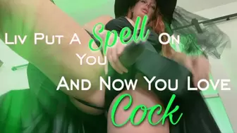 Liv Put A Spell On You: And Now You Love Cock