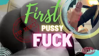 FIRST Pussy Fuck