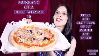 MUKBANG OF A RUDE WOMAN 10 - PIZZA AND CLOSE-UPS OF MY MOUTH AND TEETH