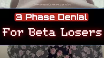 3 Phase Denial for Beta Losers