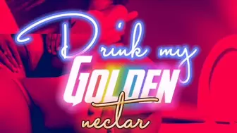 Drink my Golden Nectar