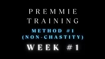 Premie Training Method 1 NO Chastity Week 1 (Revision)