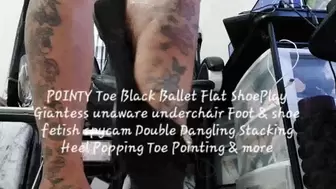 POINTY Toe Black Ballet Flat ShoePlay Giantess unaware underchair Foot & shoe fetish spycam Double Dangling Stacking Heel Popping Toe Pointing & more avi