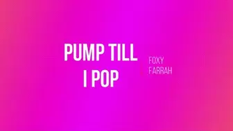 Pump Till I Pop *mp4*