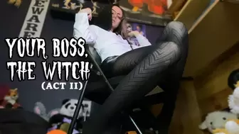 Your Boss, The Witch (Act II)