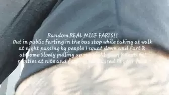 Random REAL MILF FARTS!! Out in public farting in the bus stop while taking at walk at night passing by people i squat down and fart & at home Slowly pulling up my night gown &down my panties at nite and farting bare assed in your face avi
