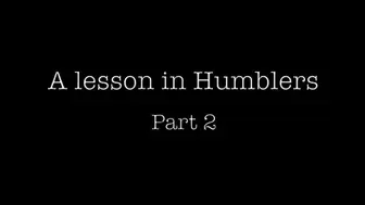 A lesson In Humblers 2