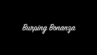 Burping Bonanza