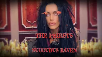 The Priests vs Succubus Raven