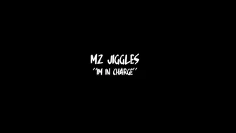 Mz Jigglez "Im In Charge"