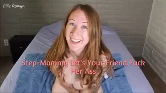 Step-Mommy Lets Friend Fuck Her Ass