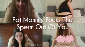 Fat Step-Mommy Fucks The Sperm Out Of You (WMV-HD)