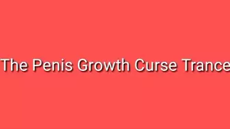 The Penis Growth Curse Trance