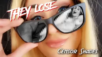 THEY LOSE - Censor Shades