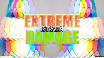 EXTREME BRAIN DAMAGE