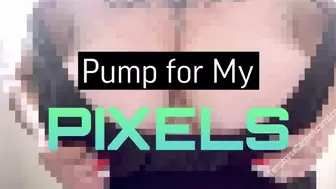 Pump for Step-Mommy's Pixels