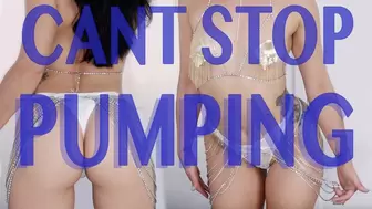CANT STOP PUMPING
