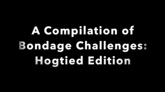 A Compilation of Bondage Challenges: Hogtie Edition