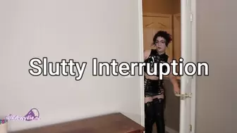 Slutty Interruption