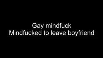 Gay mindfucked to leave boyfriend