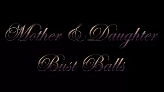 Mother & Daughter Bust Balls