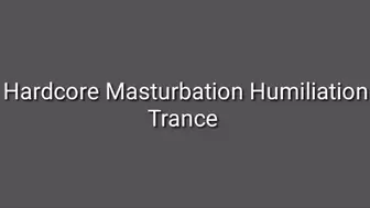 Hardcore Masturbation Humiliation Trance