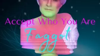 Accept Who You Are, Faggot