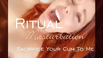 Ritual Masturbation- Sacrifice Your Cum To Liv
