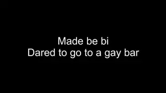 Made be bi - dared to go to a gay bar