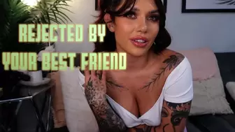 Rejected By Your Best Friend