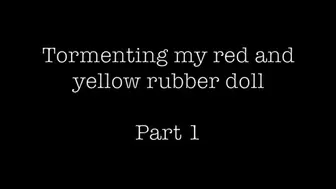 Tormenting my Red and Yellow Doll Pt 1