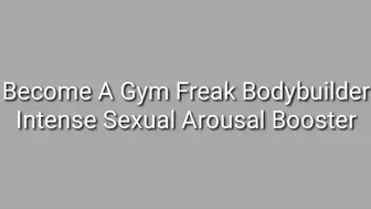 Become A Gym Freak Bodybuilder : Intense Sexual Arousal Booster Trance