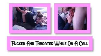Getting Fucked And Throated While Talking On The Phone_MP4 4K