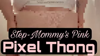 Step-Mommy's Pink Pixel Thong