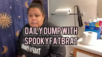 Daily Dump (2 dumps) with spookyfatbrat November 8