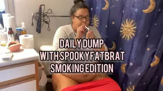 Daily Dump With spookyfatbrat Smoking Edition!!